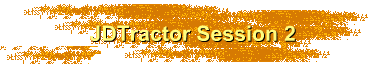 JDTractor Session 2
